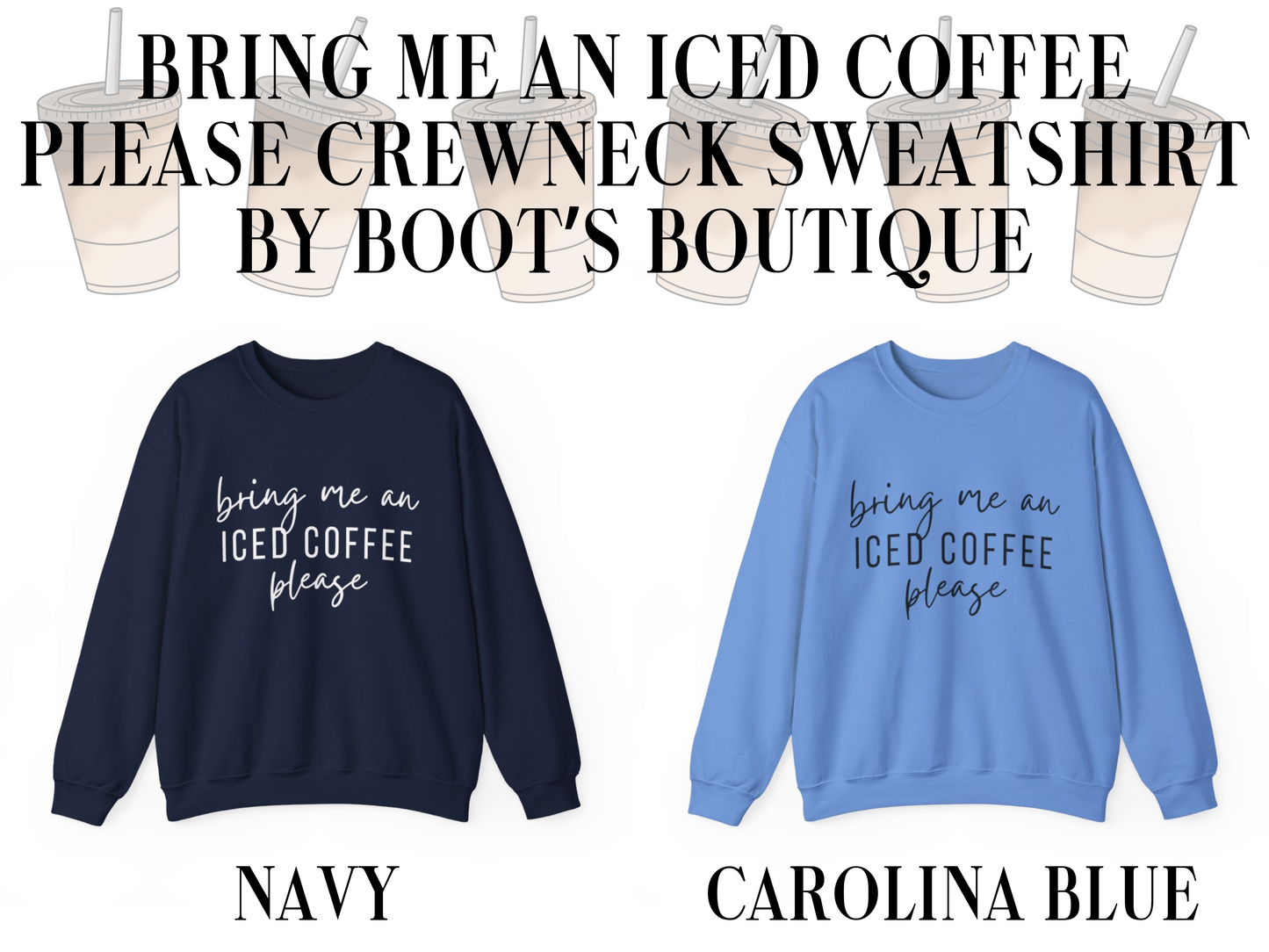 Bring Me an Iced Coffee Please Crewneck Sweatshirt