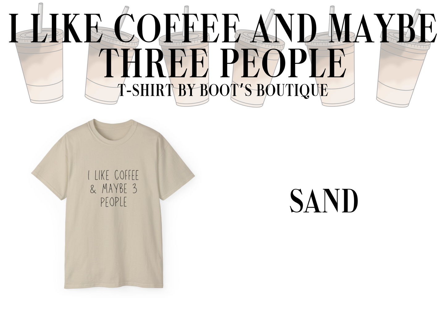 I Like Coffee and Maybe 3 People T-Shirt