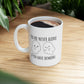 You Are Never Alone If You Have Demons 11 oz Ceramic Coffee Mug