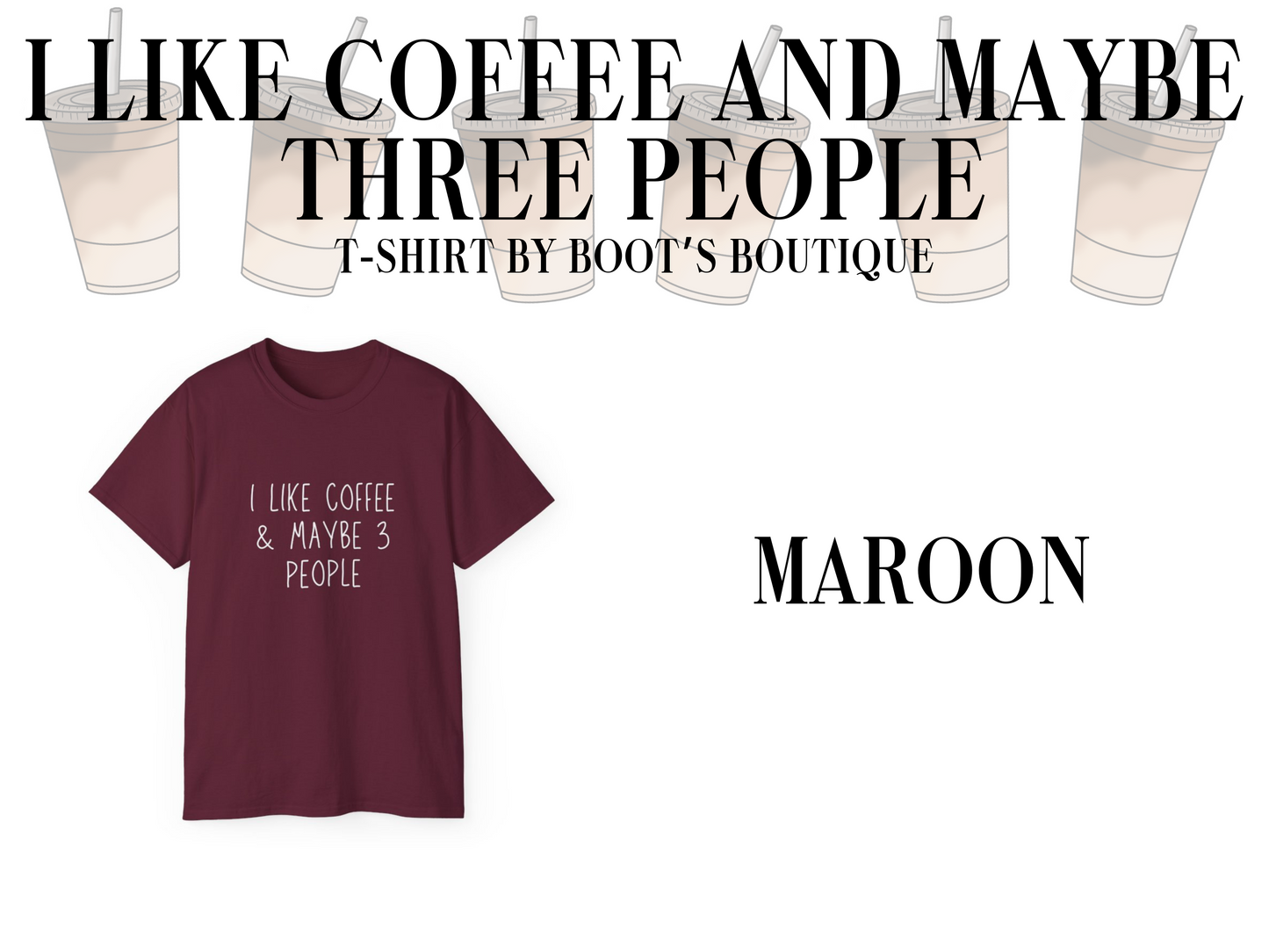 I Like Coffee and Maybe 3 People T-Shirt