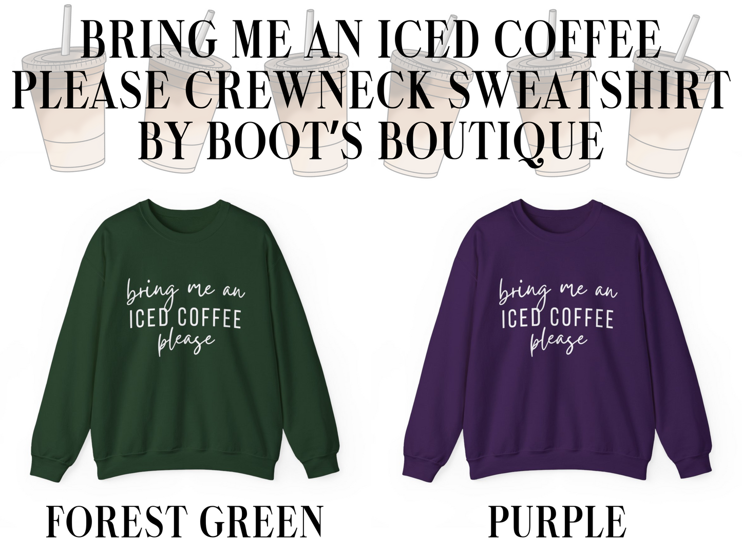 Bring Me an Iced Coffee Please Crewneck Sweatshirt