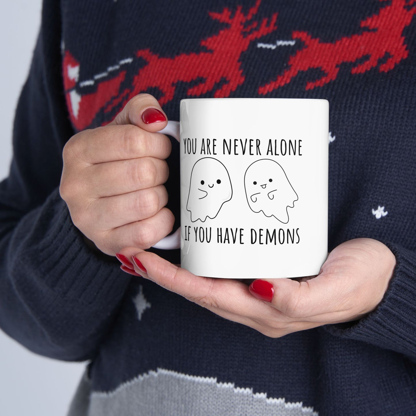 You Are Never Alone If You Have Demons 11 oz Ceramic Coffee Mug