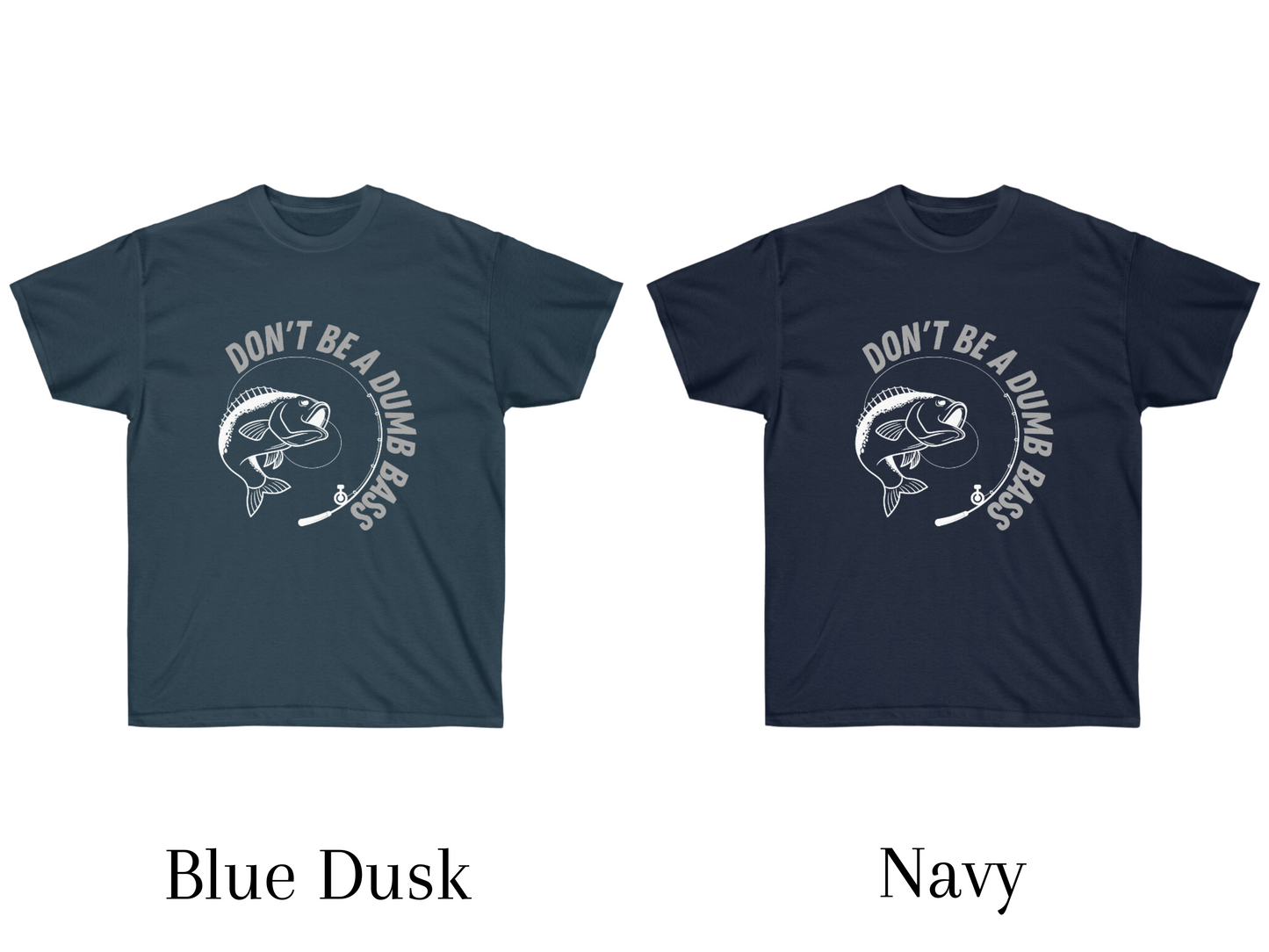 Don't Be a Dumb Bass Fishing T-Shirt