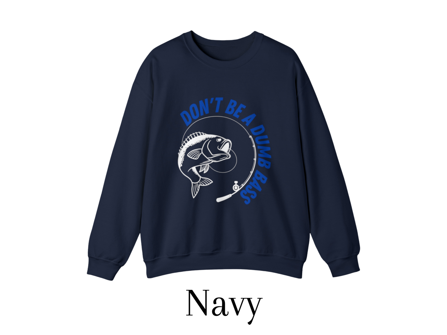 Don't Be a Dumb Bass - Fishing Crewneck Sweatshirt