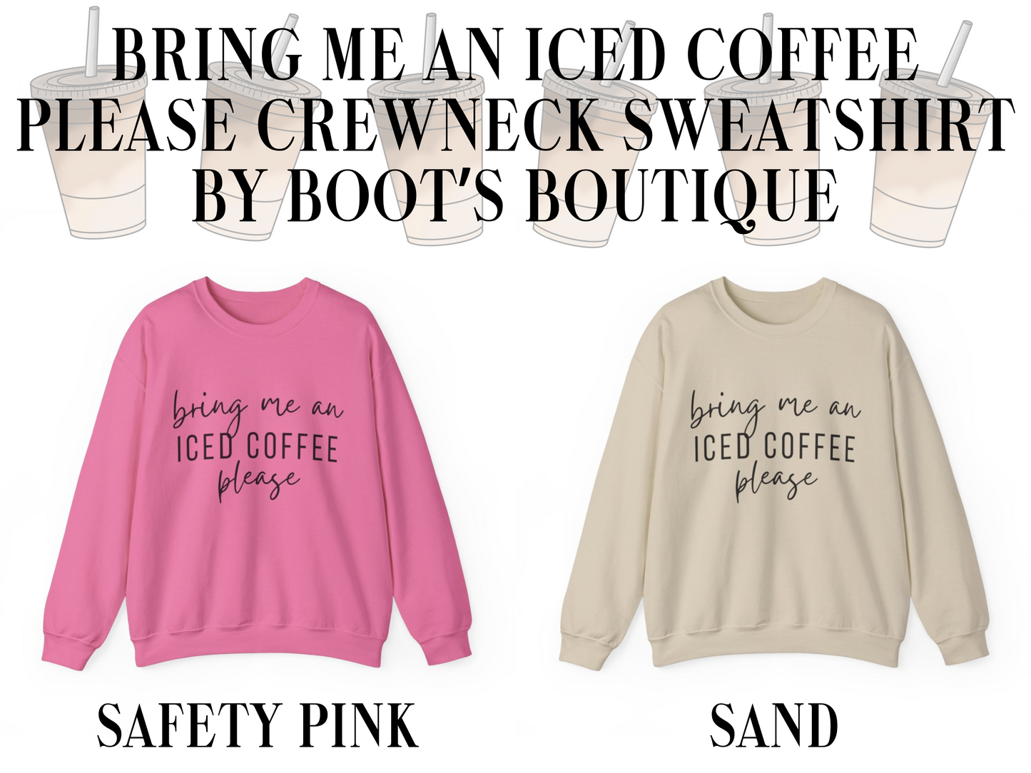 Bring Me an Iced Coffee Please Crewneck Sweatshirt