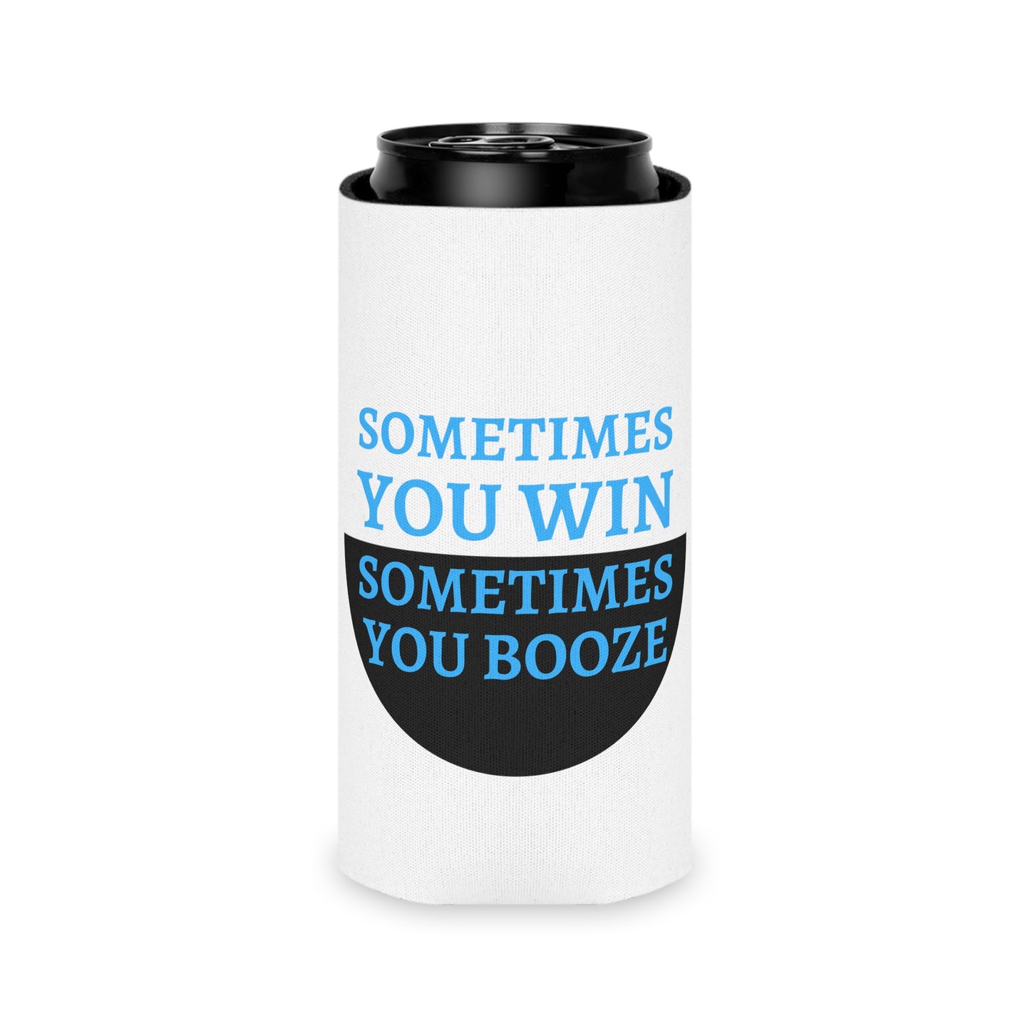 Sometimes You Win, Sometimes You Booze Funny Can Cooler