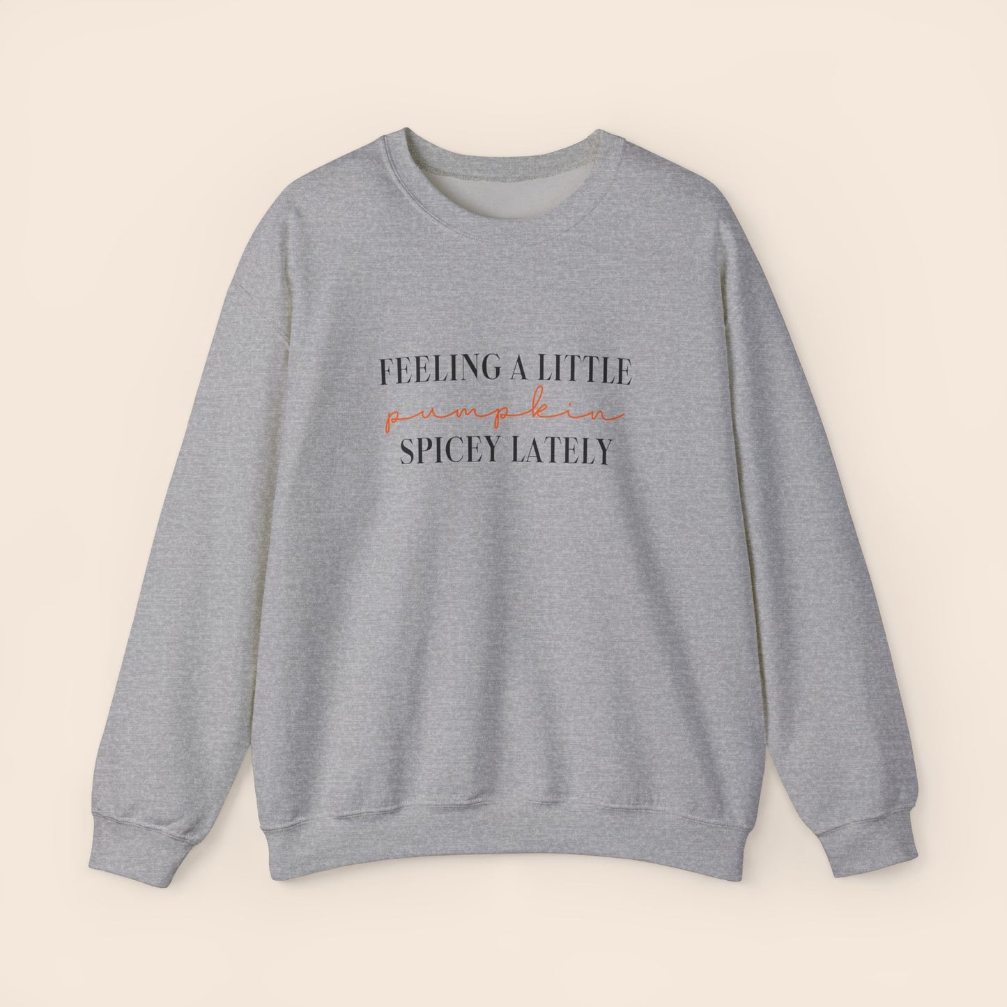 Feeling a Little Pumpkin Spicey Lately Crewneck Sweatshirt