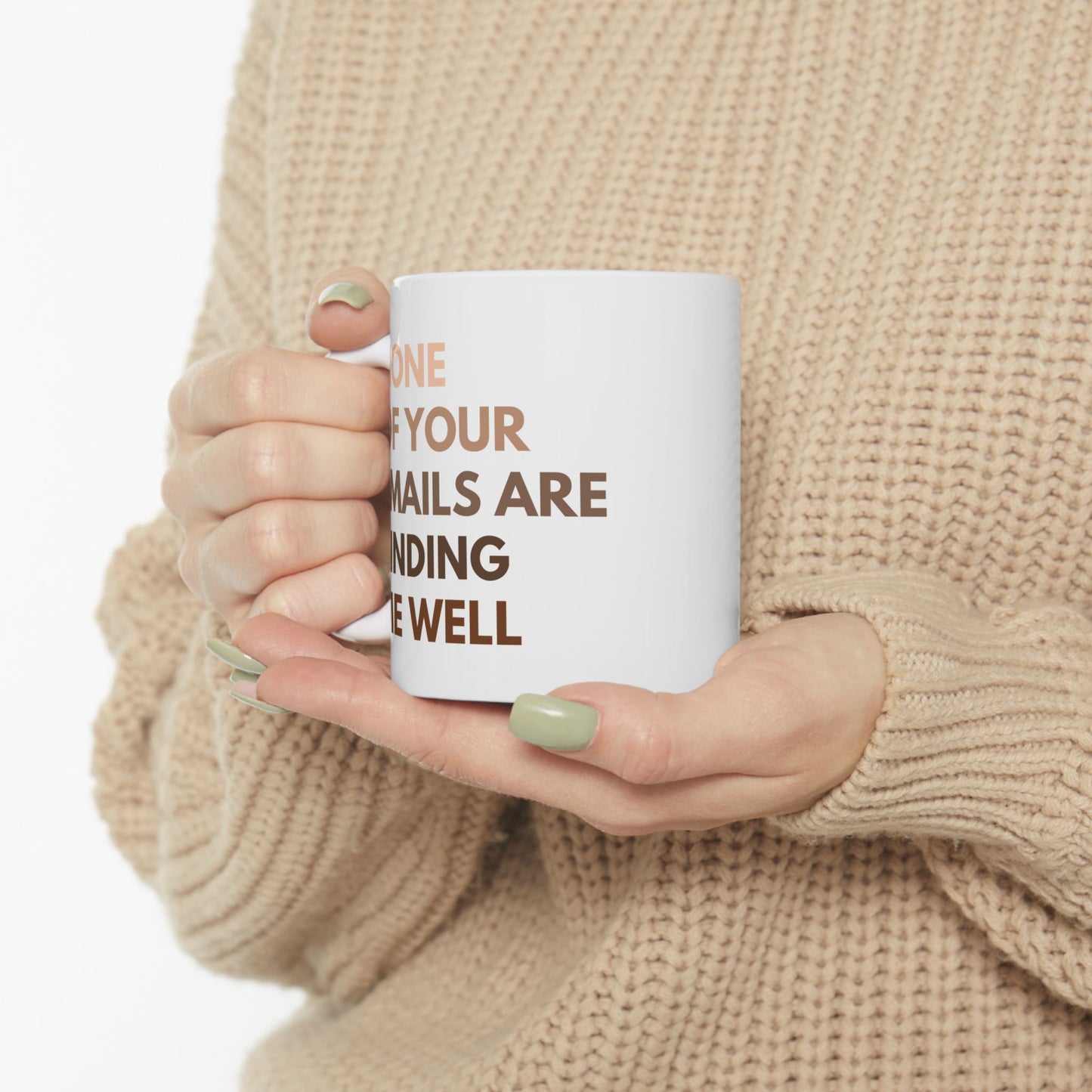 None of Your Emails Are Finding Me Well 11 oz Ceramic Coffee Mug