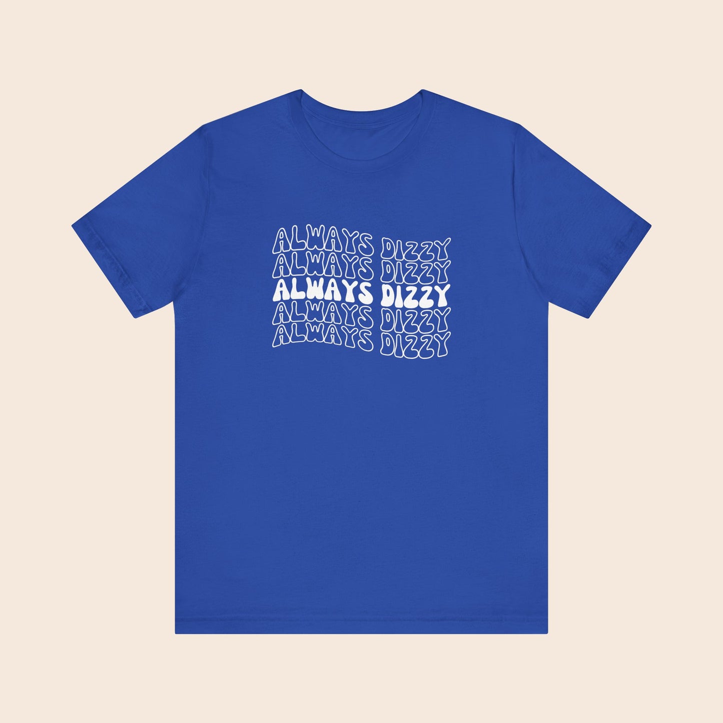 Always Dizzy - Dysautonomia / POTS T-Shirt