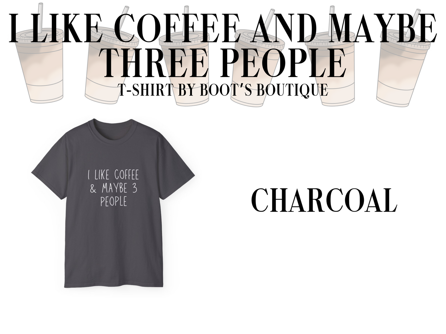 I Like Coffee and Maybe 3 People T-Shirt