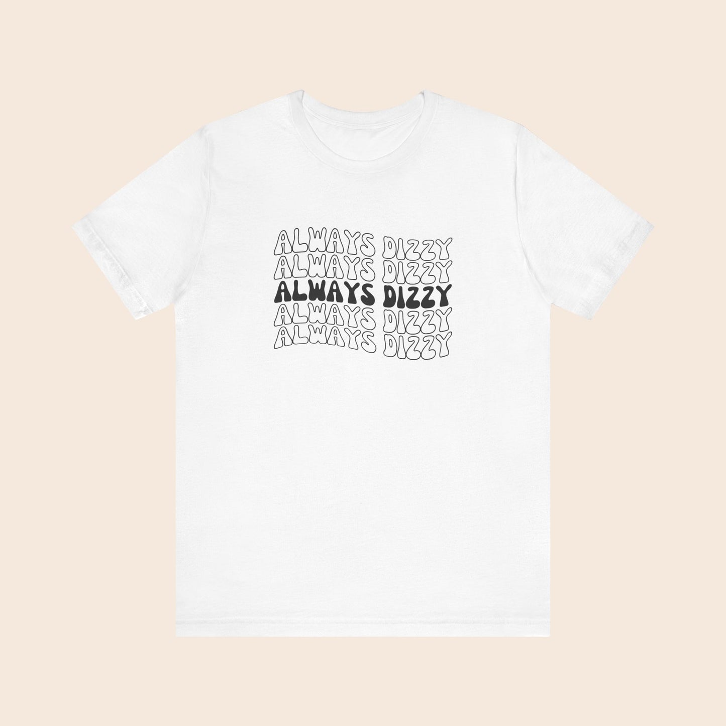 Always Dizzy - Dysautonomia / POTS T-Shirt