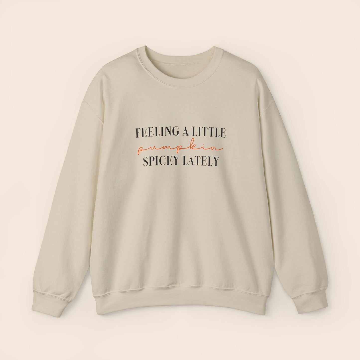 Feeling a Little Pumpkin Spicey Lately Crewneck Sweatshirt