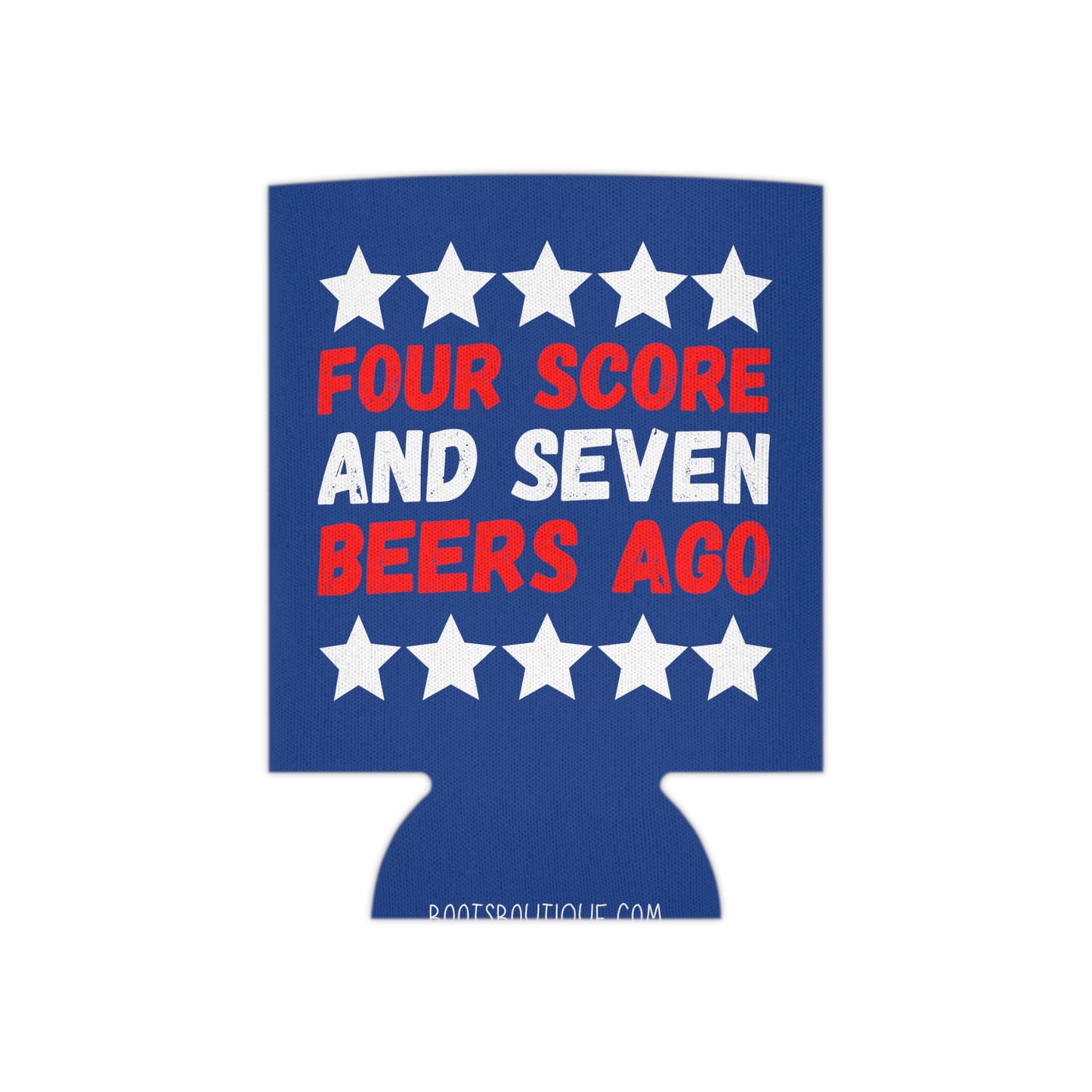 Four Score and Seven Beers Ago - Fourth of July Can Cooler