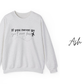 If You Never Go You'll Never Know Crewneck Sweatshirt