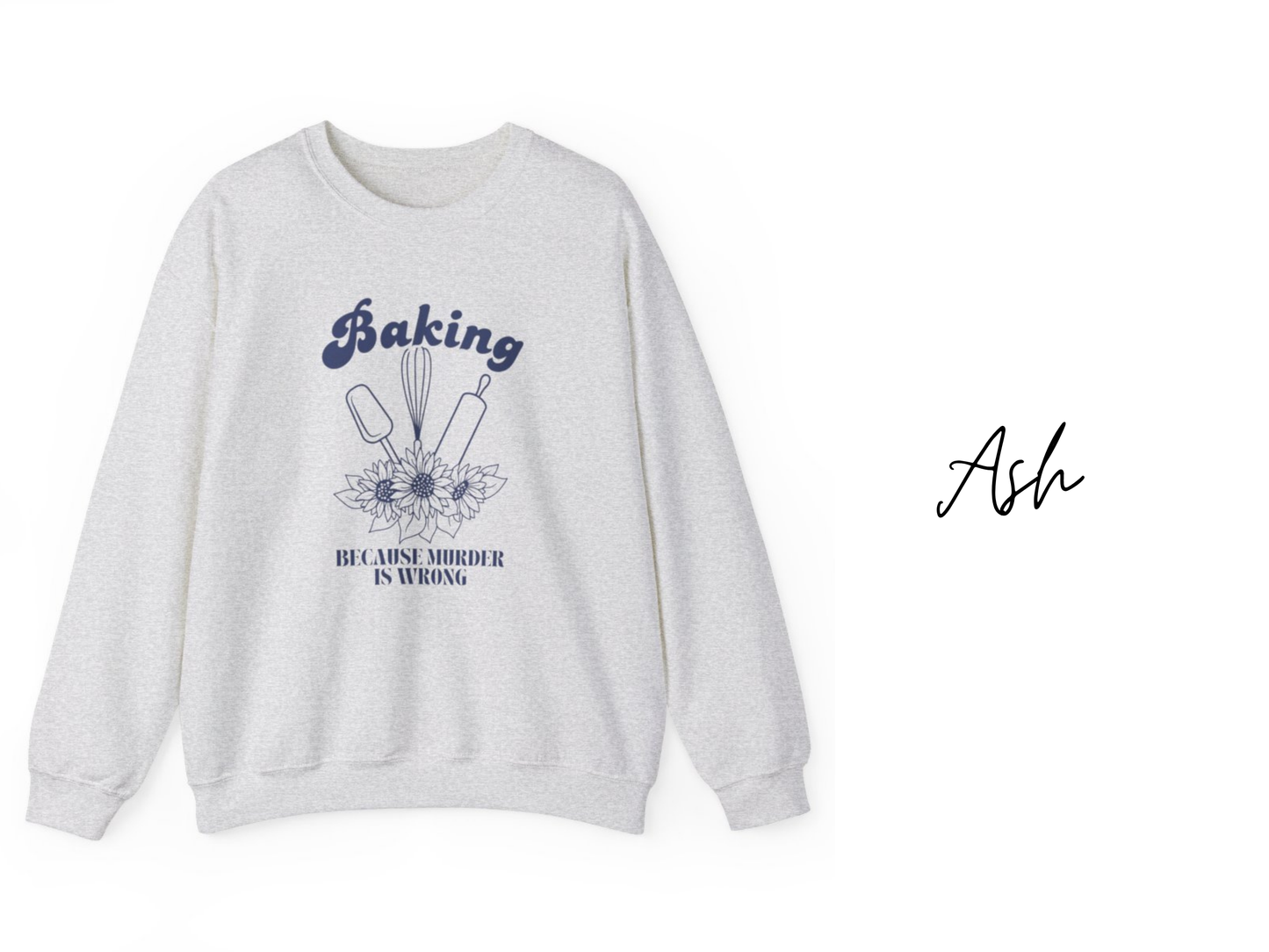 Baking Because Murder Is Wrong Crewneck Sweatshirt