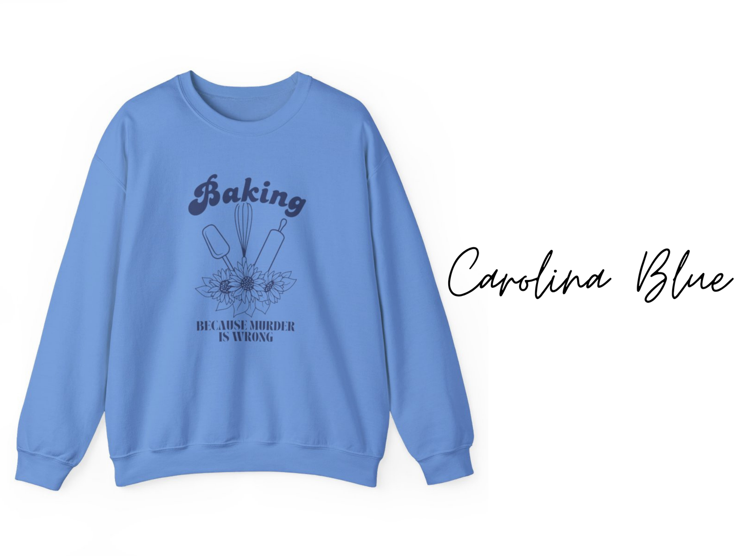 Baking Because Murder Is Wrong Crewneck Sweatshirt