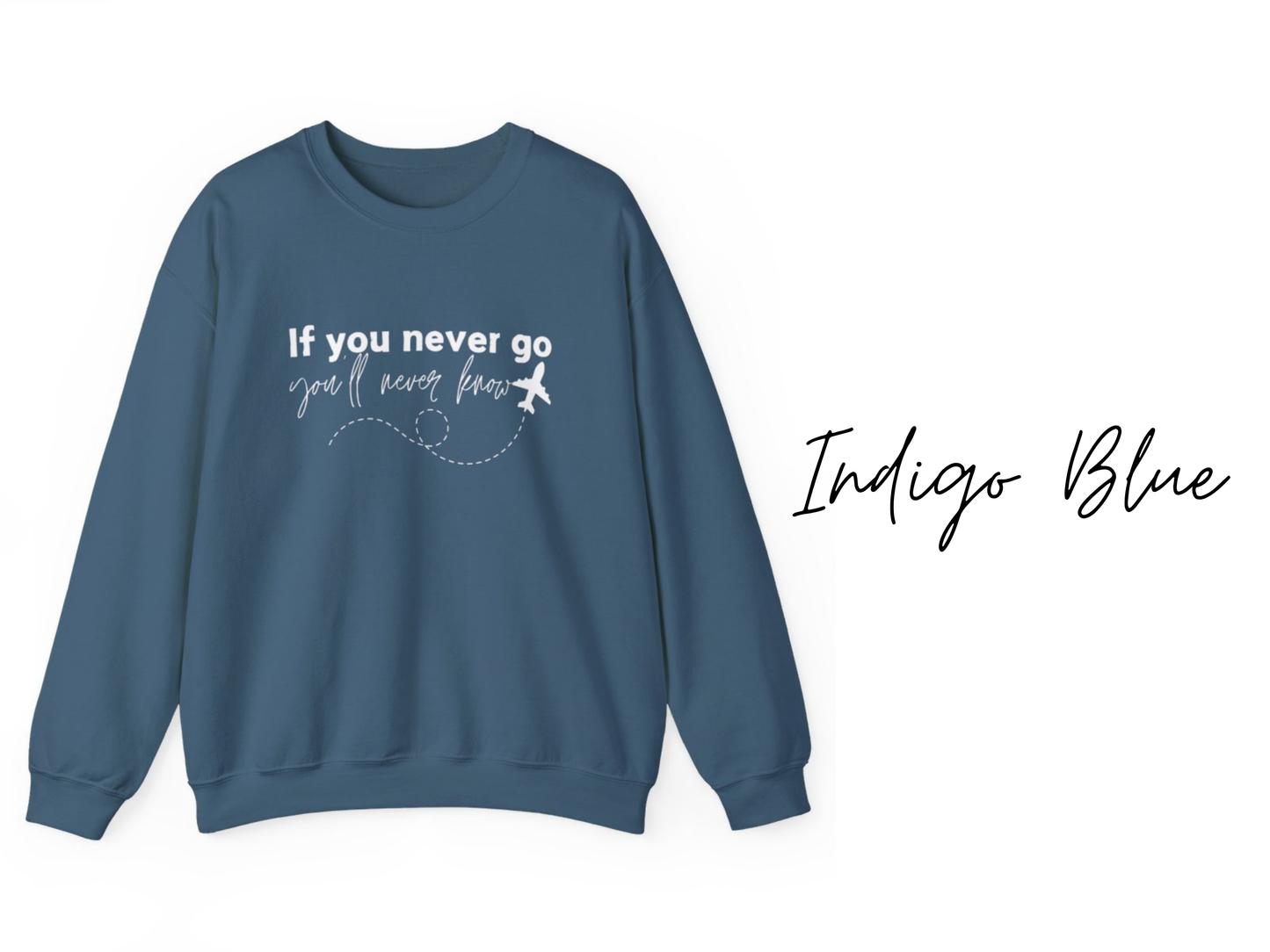 If You Never Go You'll Never Know Crewneck Sweatshirt