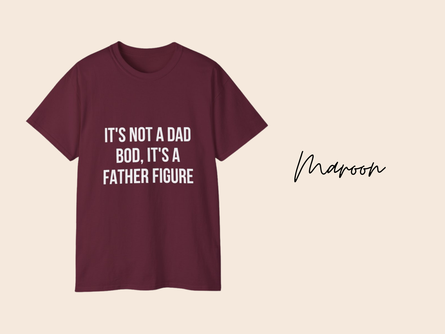 It's Not a Dad Bod It's a Father Figure - Dad Joke T-Shirt