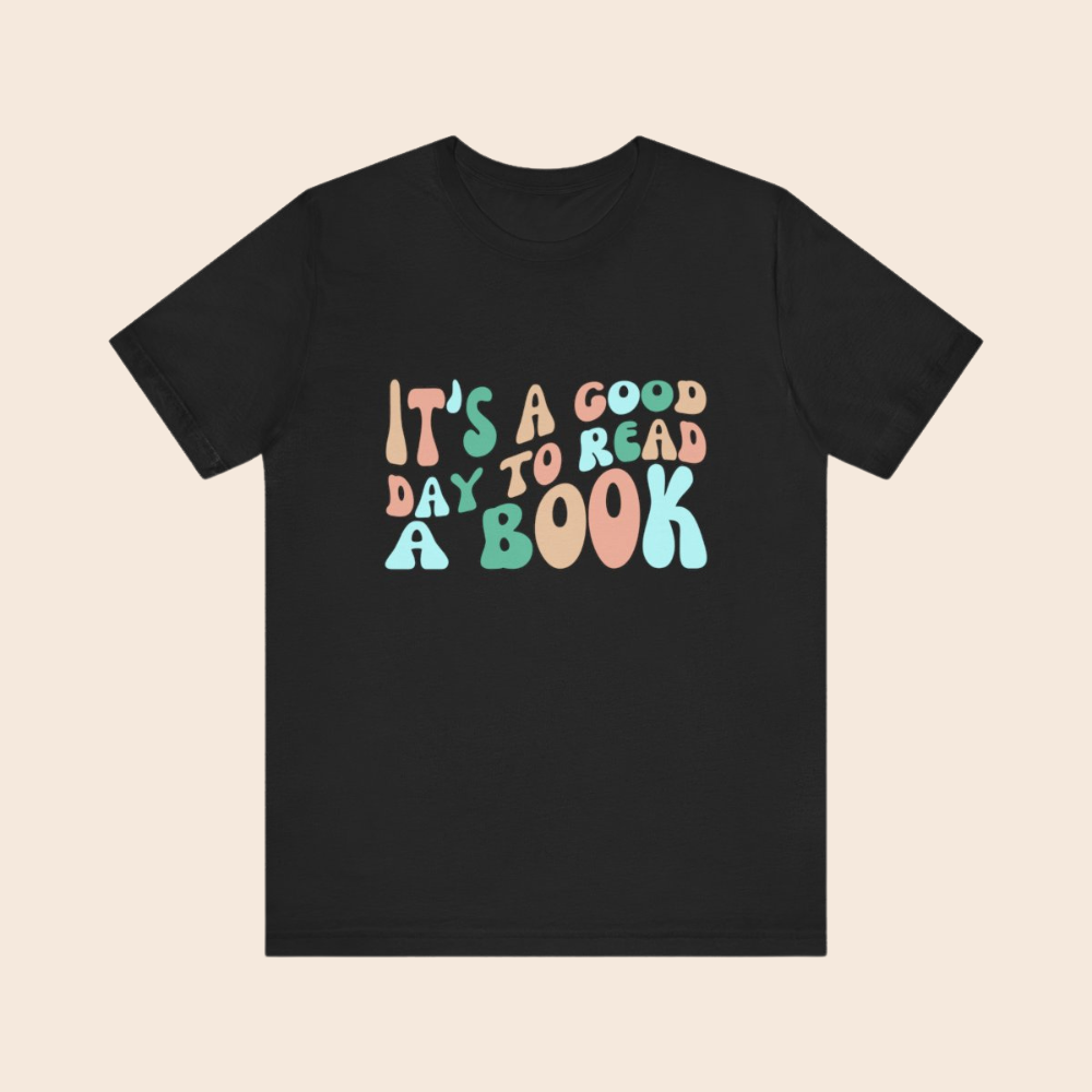 It's a Good Day to Read a Book T-Shirt