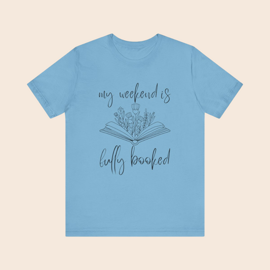 My Weekend is Fully Booked T-Shirt