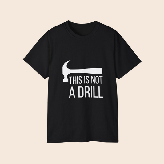 This is Not A Drill Dad Joke T-Shirt