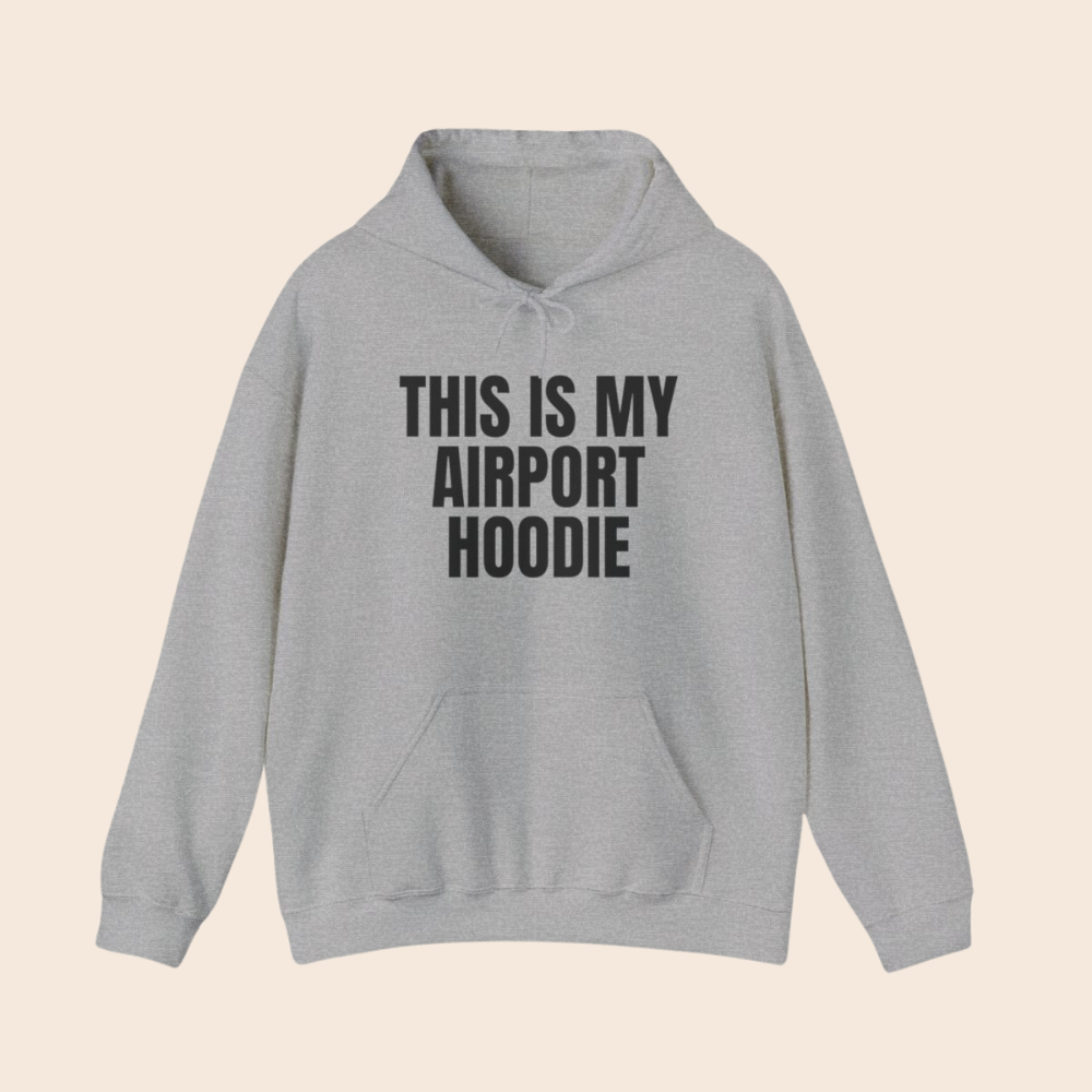 This is My Airport Hoodie Unisex Hooded Sweatshirt