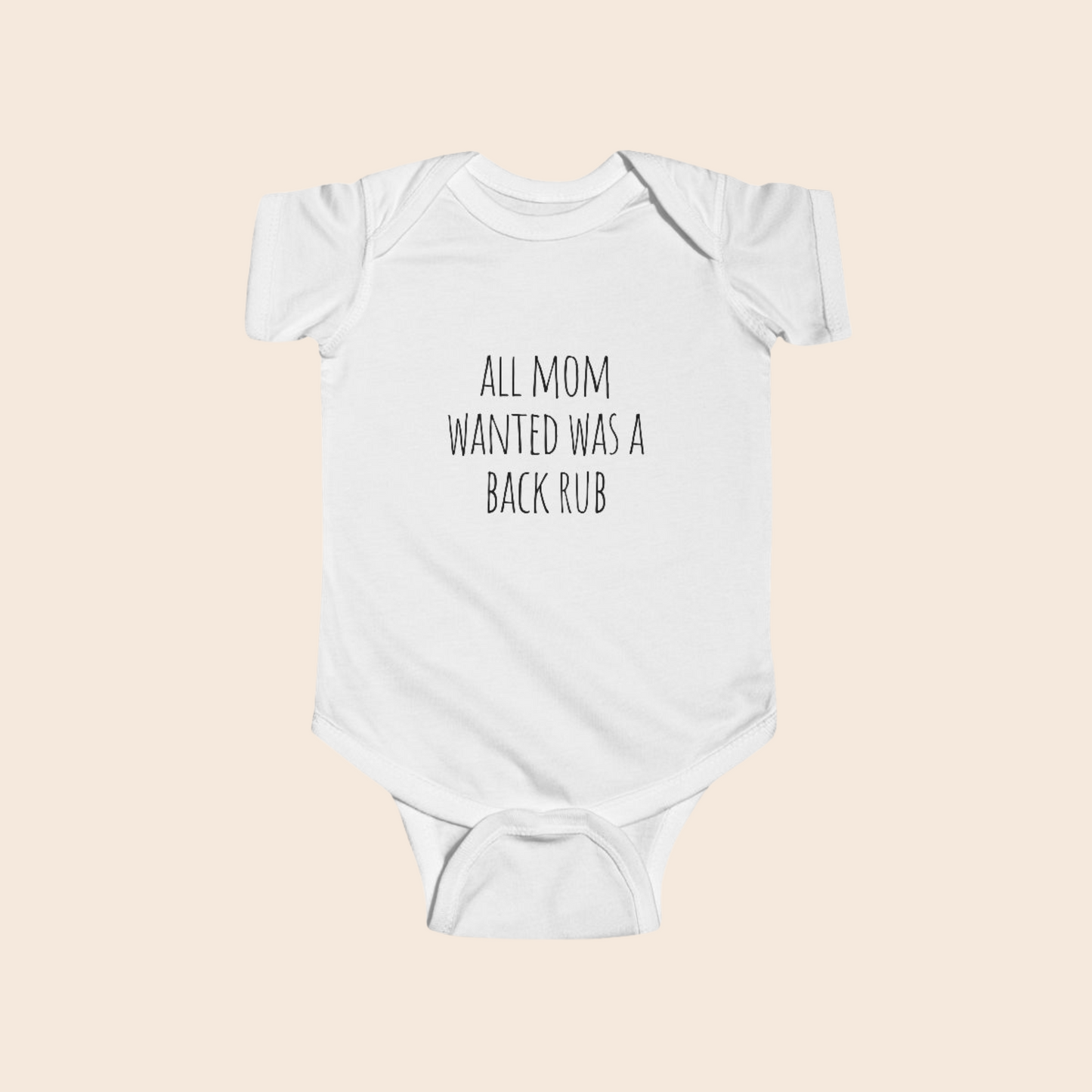 All Mom Wanted Was a Back Rub Baby Bodysuit