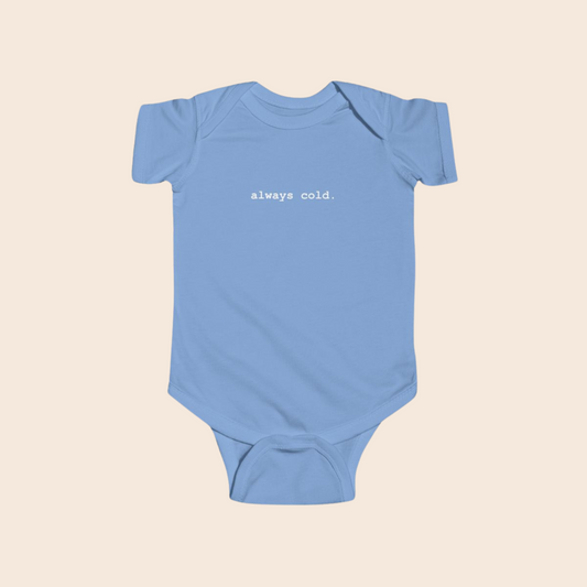 Always Cold Baby Bodysuit