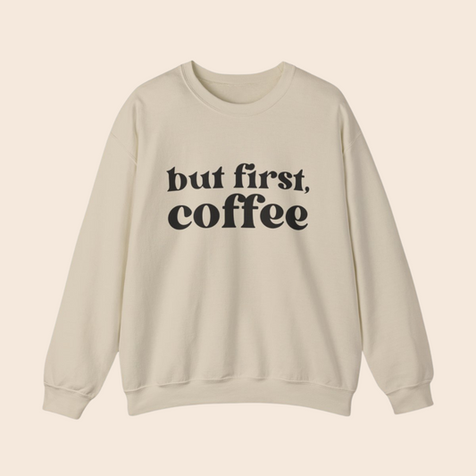 But First, Coffee Crewneck Sweatshirt