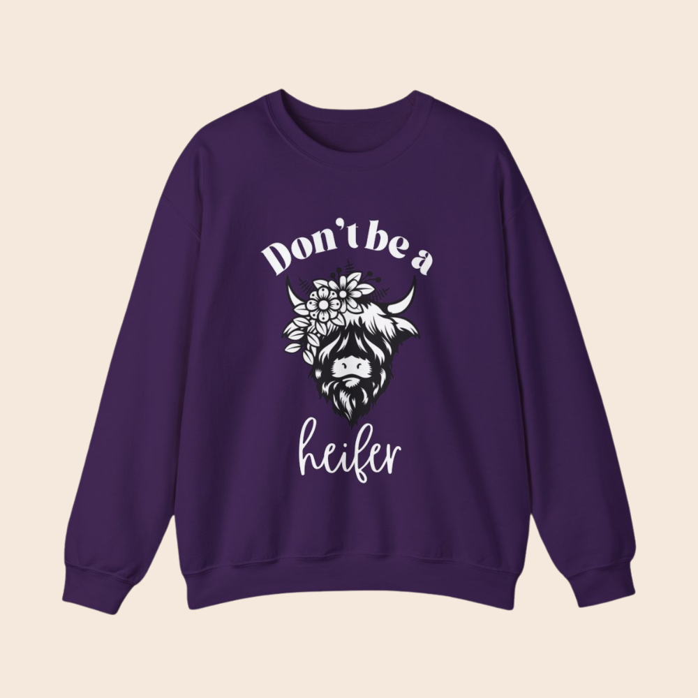 Don't Be a Heifer Crewneck Sweatshirt