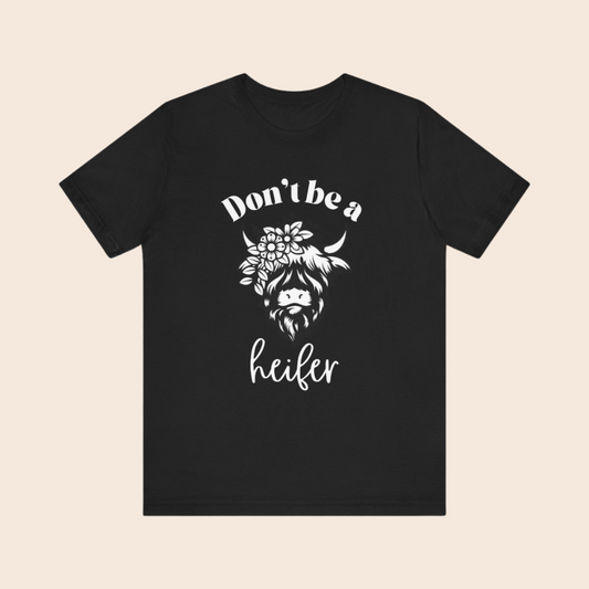 Don't Be a Heifer T-Shirt | Cozy Cow Graphic, Cow Lover, Farm Life, Cute Cow, Easily Distracted By Cows, Cute, Trendy Unisex Jersey Short Sleeve Tee