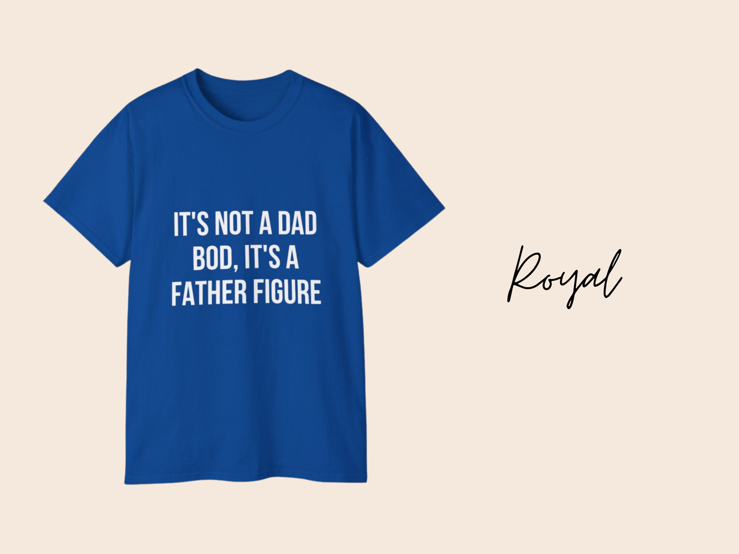 It's Not a Dad Bod It's a Father Figure - Dad Joke T-Shirt