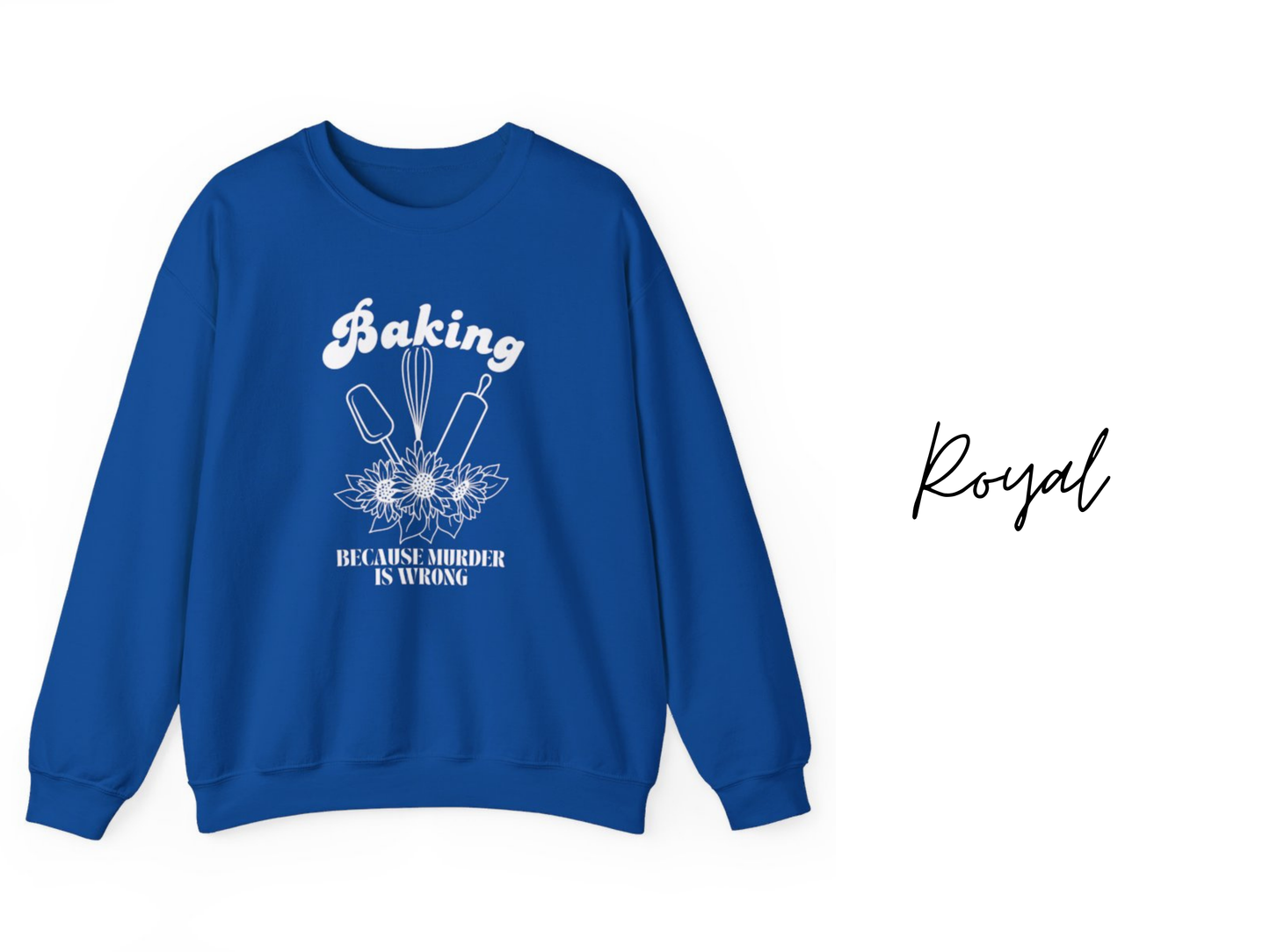 Baking Because Murder Is Wrong Crewneck Sweatshirt