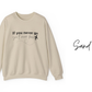 If You Never Go You'll Never Know Crewneck Sweatshirt