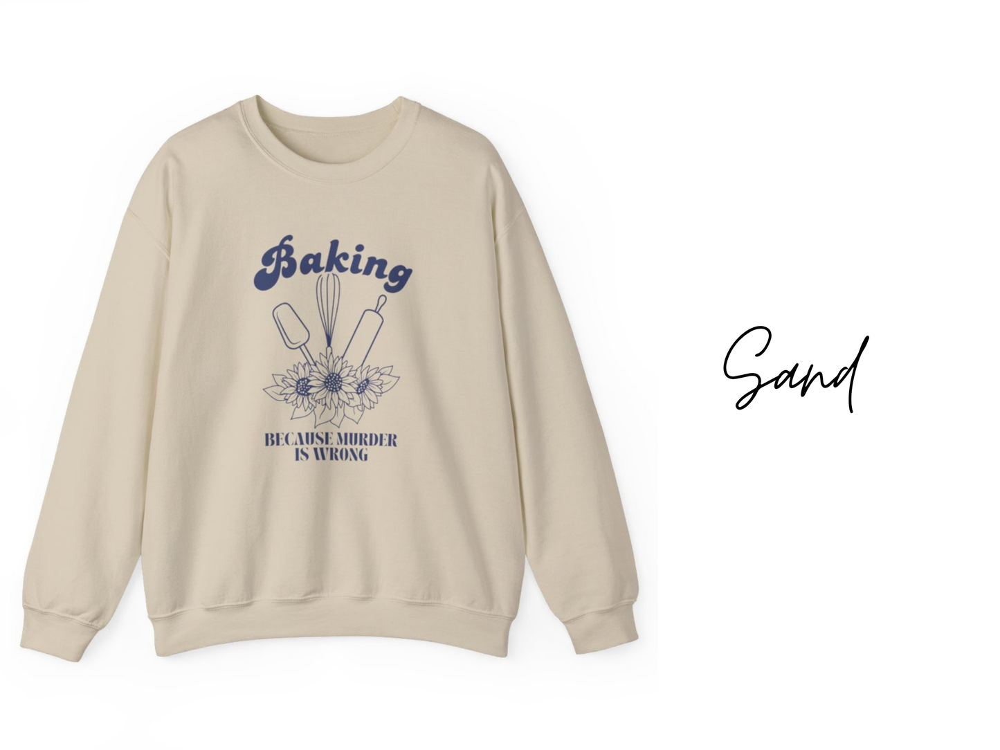 Baking Because Murder Is Wrong Crewneck Sweatshirt