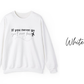 If You Never Go You'll Never Know Crewneck Sweatshirt