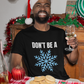 Don't Be a Snowflake Unisex T-Shirt