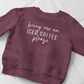 Bring Me an Iced Coffee Please Crewneck Sweatshirt