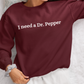 I Need a Dr. Pepper Crewneck Sweatshirt