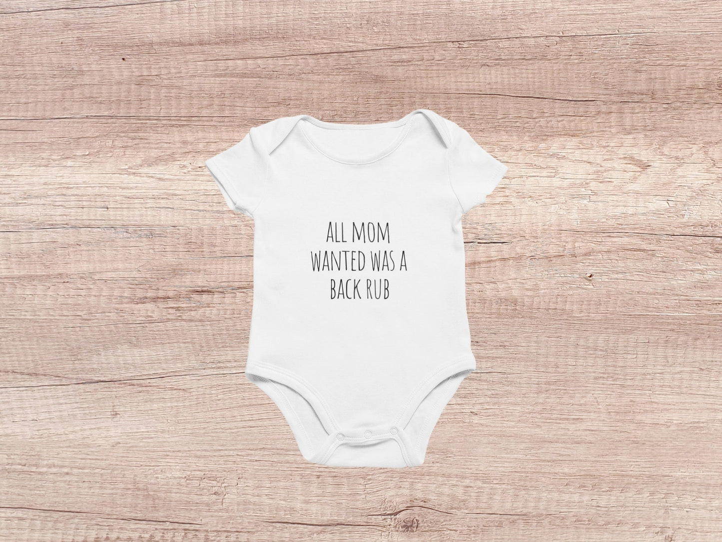 All Mom Wanted Was a Back Rub Baby Bodysuit