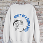 Don't Be a Dumb Bass - Fishing Crewneck Sweatshirt