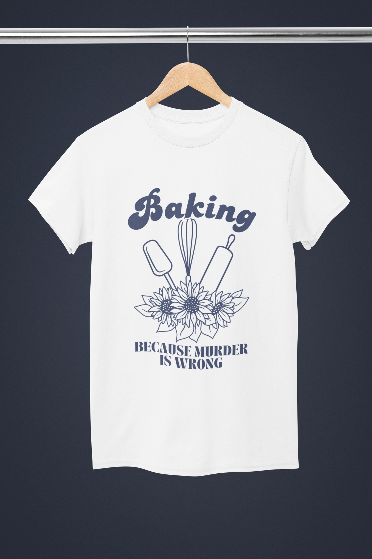 Baking Because Murder Is Wrong T-Shirt