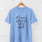 All I Need Is Coffee and My Dog Unisex T-Shirt