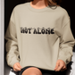 You Are Not Alone - Mental Health Crewneck Sweatshirt