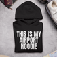 This is My Airport Hoodie Unisex Hooded Sweatshirt